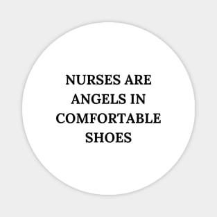 Nurses are angels in comfortable shoes Magnet